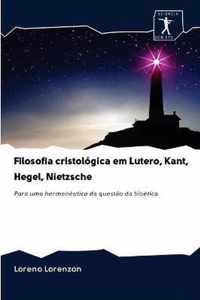 Filosofia cristologica em Lutero, Kant, Hegel, Nietzsche