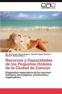 Recursos y Capacidades de los Pequenos Hoteles de la Ciudad de Cancun