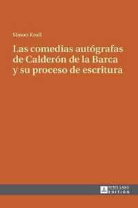 Las comedias autografas de Calderon de la Barca y su proceso de escritura