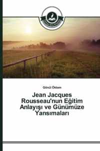 Jean Jacques Rousseau'nun Eitim Anlay ve Gunumuze Yansmalar