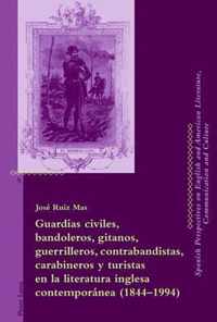 Guardias civiles, bandoleros, gitanos, guerrilleros, contrabandistas, carabineros y turistas en la literatura inglesa contemporánea (1844-1994)