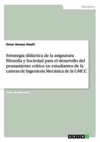 Estrategia didactica de la asignatura Filosofia y Sociedad para el desarrollo del pensamiento critico en estudiantes de la carrera de Ingenieria Mecanica de la UMCC