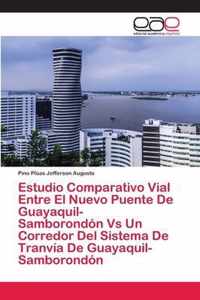 Estudio Comparativo Vial Entre El Nuevo Puente De Guayaquil-Samborondon Vs Un Corredor Del Sistema De Tranvia De Guayaquil-Samborondon