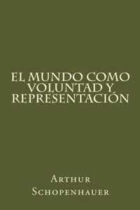 El Mundo Como Voluntad Y Representacion (Spanish Edition)