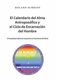 El Calendario del Alma Antroposofico y el Ciclo de Encarnacion del Hombre