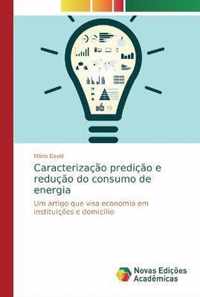 Caracterizacao predicao e reducao do consumo de energia