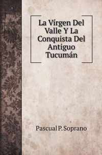 La Virgen Del Valle Y La Conquista Del Antiguo Tucuman