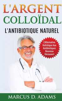 L'Argent Colloidal - L'Antibiotique Naturel