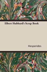 Elbert Hubbard's Scrap Book