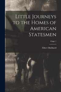 Little Journeys to the Homes of American Statesmen; copy 1