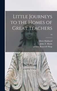 Little Journeys to the Homes of Great Teachers; 10