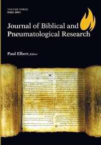 Journal of Biblical and Pneumatological Research, Volume Three