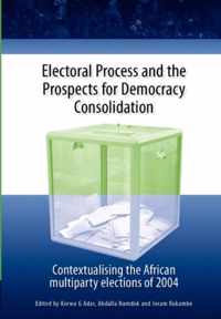 Electoral process and the prospects for democracy consolidation contextualizing the African multiparty elections of 2004