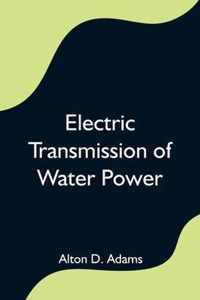 Electric Transmission of Water Power