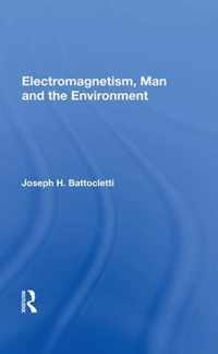 Electromagnetism, Man and the Environment