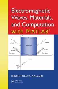 Electromagnetic Waves, Materials, and Computation With MATLAB