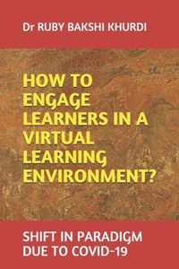 How to Engage Learners in a Virtual Learning Environment?