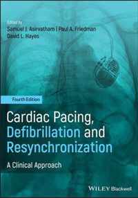 Cardiac Pacing, Defibrillation and Resynchronization - A Clinical Approach, 4th Edition