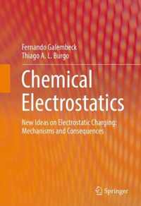 Chemical Electrostatics: New Ideas on Electrostatic Charging: Mechanisms and Consequences