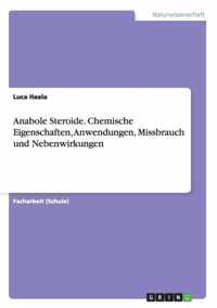 Anabole Steroide. Chemische Eigenschaften, Anwendungen, Missbrauch und Nebenwirkungen