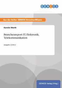 Branchenreport IT, Elektronik, Telekommunikation