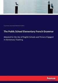 The Public School Elementary French Grammar