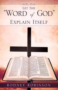 Let The Word of God Explain Itself