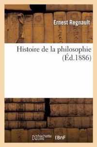 Histoire de la Philosophie (2e Edition Conforme Aux Programmes Du 2 Aout 1880 Et Du 22 Janvier 1885)