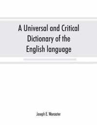 A universal and critical dictionary of the English language