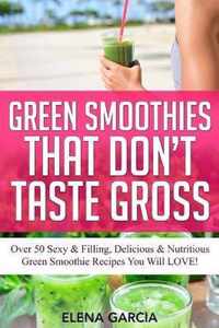 Green Smoothies That Don't Taste Gross