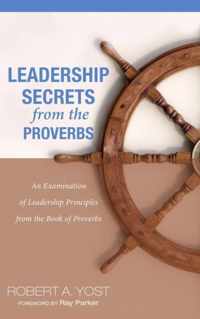 Leadership Secrets from the Proverbs