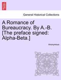 A Romance of Bureaucracy. by A.-B. [The Preface Signed