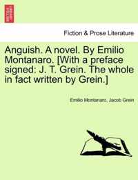 Anguish. a Novel. by Emilio Montanaro. [With a Preface Signed