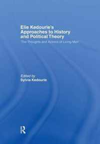 Elie Kedourie's Approaches to History and Political Theory