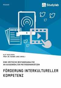 Foerderung interkultureller Kompetenz. Eine kritische Bestandsanalyse an ausgewahlten Methodenansatzen