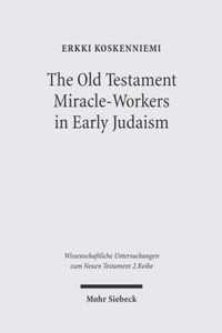 The Old Testament Miracle-Workers in Early Judaism