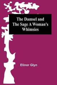 The Damsel and the Sage A Woman's Whimsies