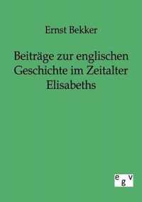 Beitrage zur englischen Geschichte im Zeitalter Elisabeths