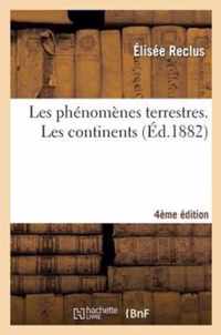 Les Phenomenes Terrestres. Les Continents (4e Ed.)