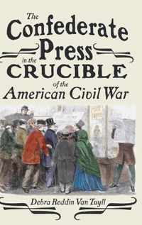 The Confederate Press in the Crucible of the American Civil War