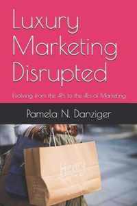 Luxury Marketing Disrupted: Evolving from the 4Ps to the 4Es of Marketing