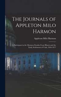 The Journals of Appleton Milo Harmon; a Participant in the Mormon Exodus From Illinois and the Early Settlement of Utah, 1846-1877