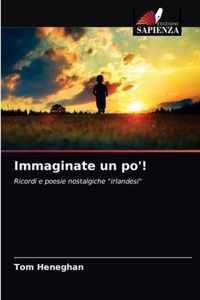 Immaginate un po'!