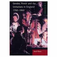 Gender, Power And The Unitarians In England, 1760-1860