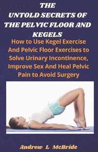 The Untold Secrets of the Pelvic Floor and Kegels