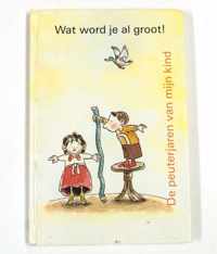 Wat word je al groot!