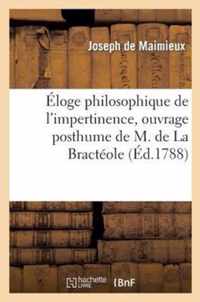 Eloge Philosophique de l'Impertinence, Ouvrage Posthume de M. de la Bracteole