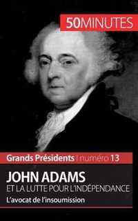 John Adams et la lutte pour l'indépendance: L'avocat de l'insoumission