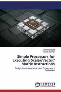 Simple Processors for Executing Scalar/Vector/ Matrix Instructions