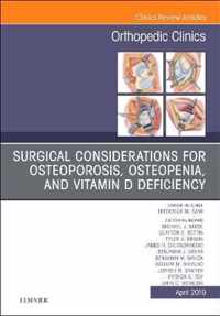 Surgical Considerations for Osteoporosis, Osteopenia, and Vitamin D Deficiency, An Issue of Orthopedic Clinics